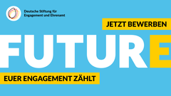 Jetzt bewerben. FuturE. Euer Engagement zählt.