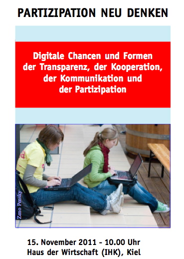 PARTIZIPATION NEU DENKEN - Digitale Chancen und Formen der Transparenz, der Kooperation, der Kommunikation und der Partizipation am 15.11.11 auf  Mediatage Nord in Kiel